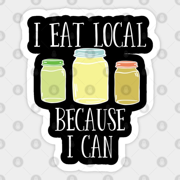 Canning - I Eat Local Because I Can Sticker by Kudostees